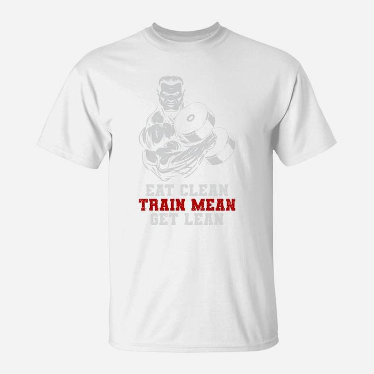 Eat Clean Train Mean Get Lean Strongest Gymer T-Shirt