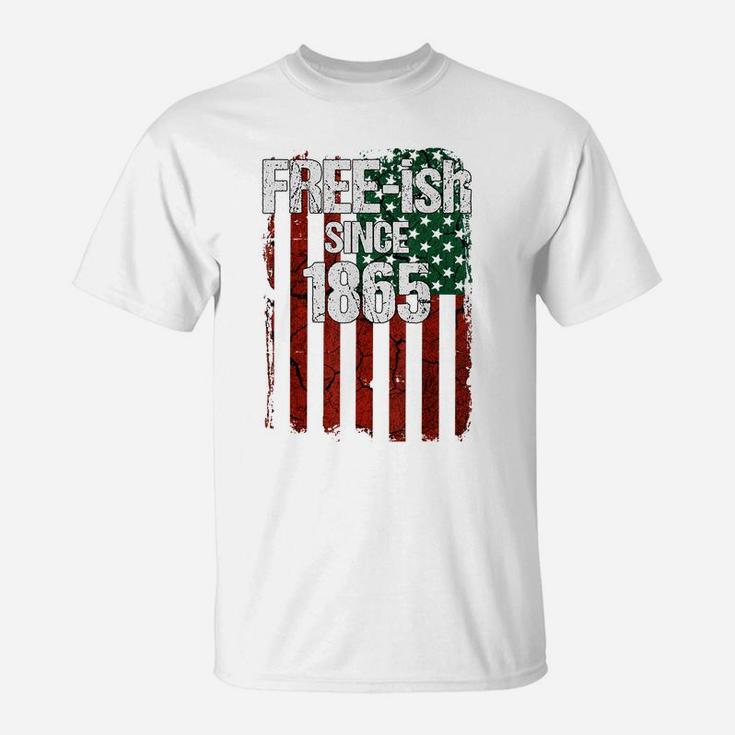 Free-Ish Since 1865 Juneteenth Day Flag Black Pride Gift T-Shirt