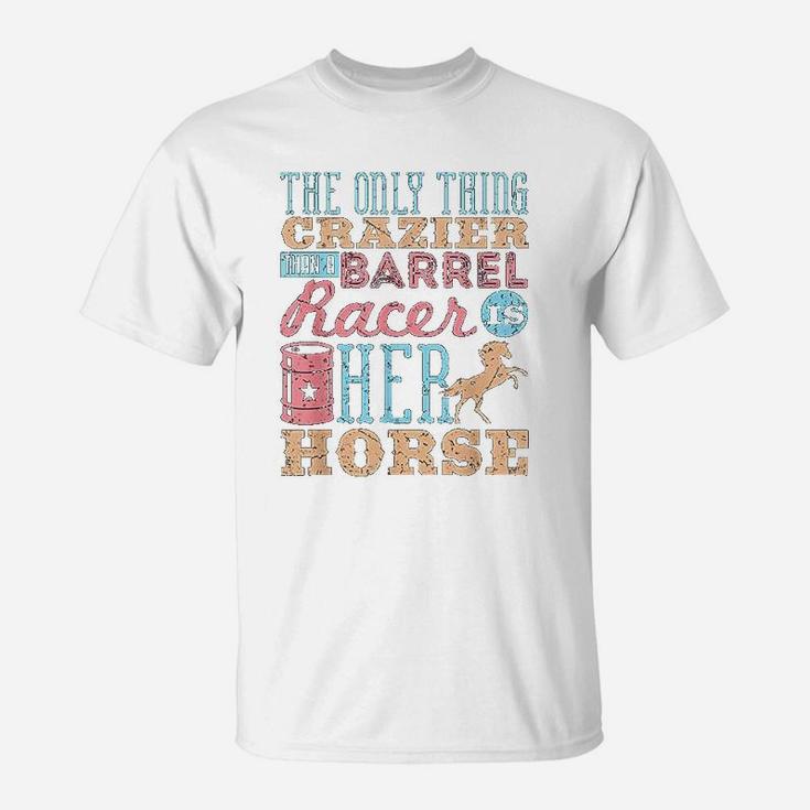 Funny Barrel Racing Horse Crazy Quote T-Shirt