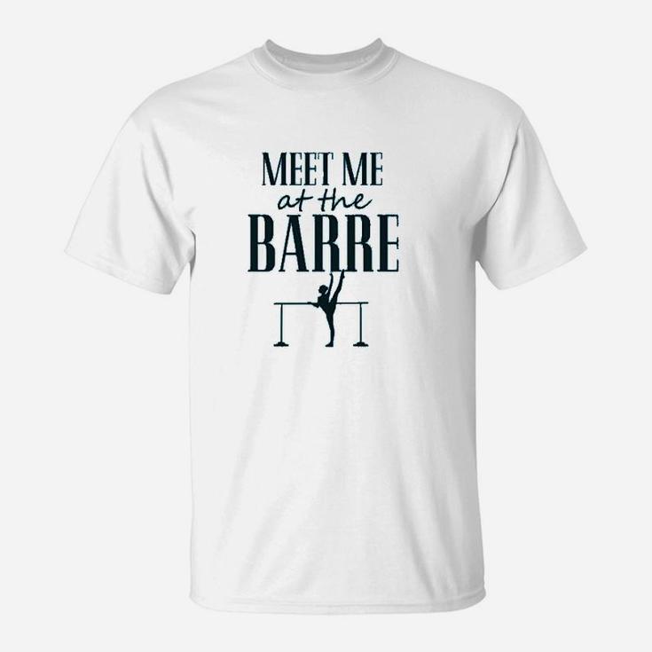 Funny Dance Workout Meet Me At The Barre T-Shirt