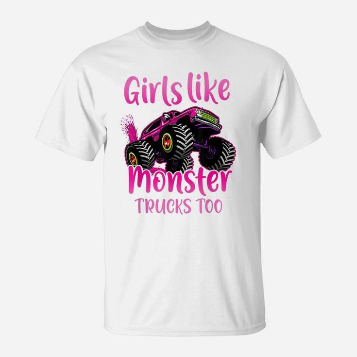 Girls Like Monster Trucks Too|Gift For Monster Truck Girls T-Shirt