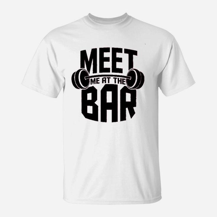 Meet Me At The Bar Workout Gym Training T-Shirt