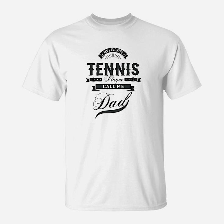 Mens My Favorite Tennis Player Call Me Dad Men Sport Gift T-Shirt