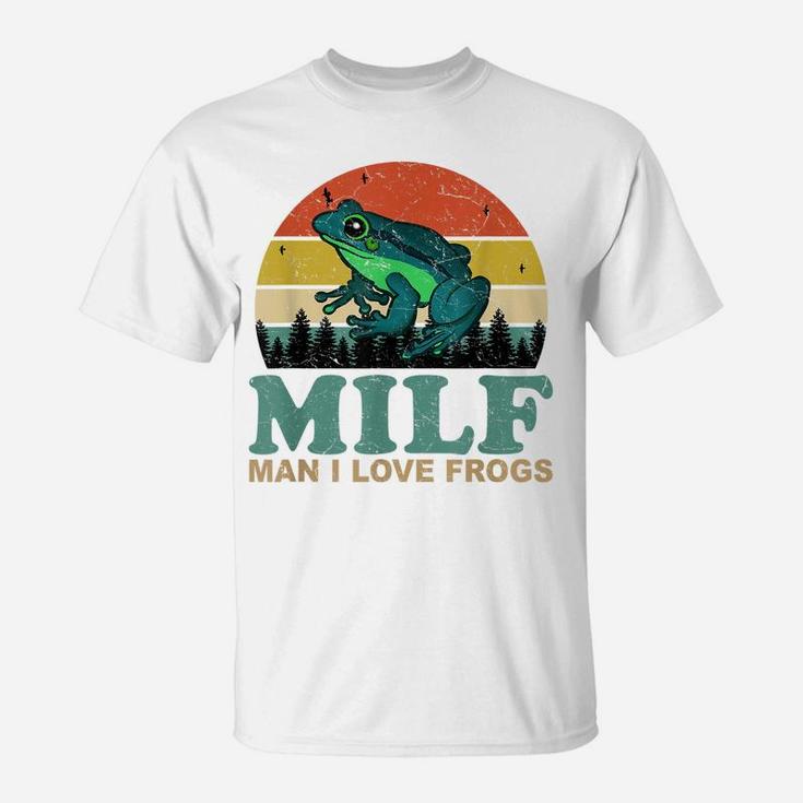 Milf-Man I Love Frogs Funny Saying Frog-Amphibian Lovers T-Shirt