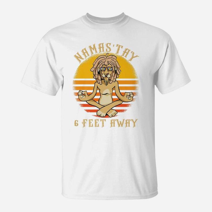 Namaste Namas'tay 6 Feet Away Funny Lion Lover T-Shirt