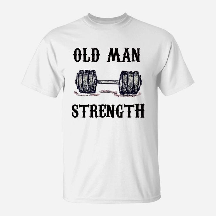 Old Man Strength Gym Shirt T-shirt Training Shirt T-Shirt