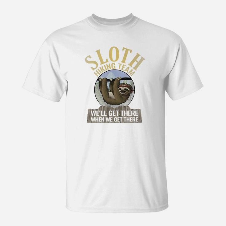 Sloth Hiking Team Well Get There When We Get There T-Shirt