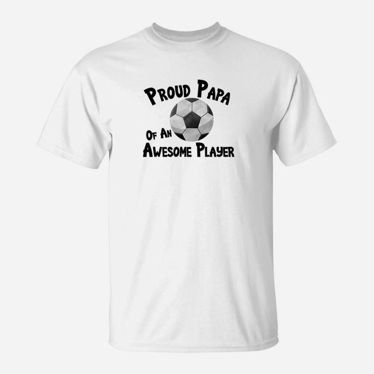 Soccer Football Proud Papa Awesome Player T-Shirt