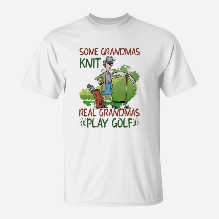 Some Grandmas Knit Real Grandmas Play Golf Shirt T-Shirt