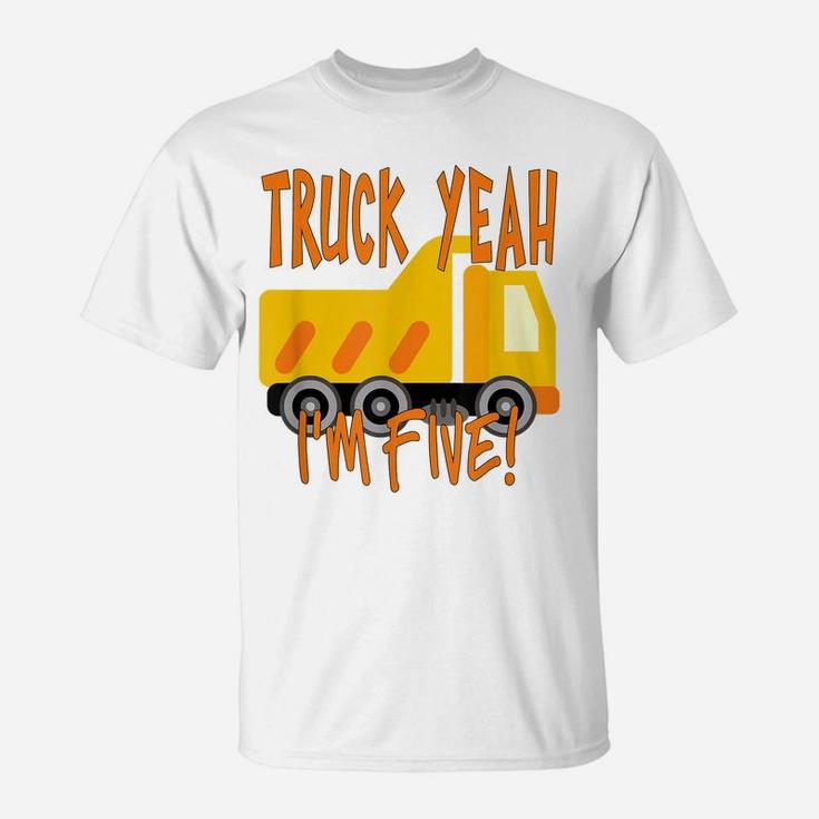 Truck Yeah, I'm Five Dump Truck For 5 Year Birthday T-Shirt