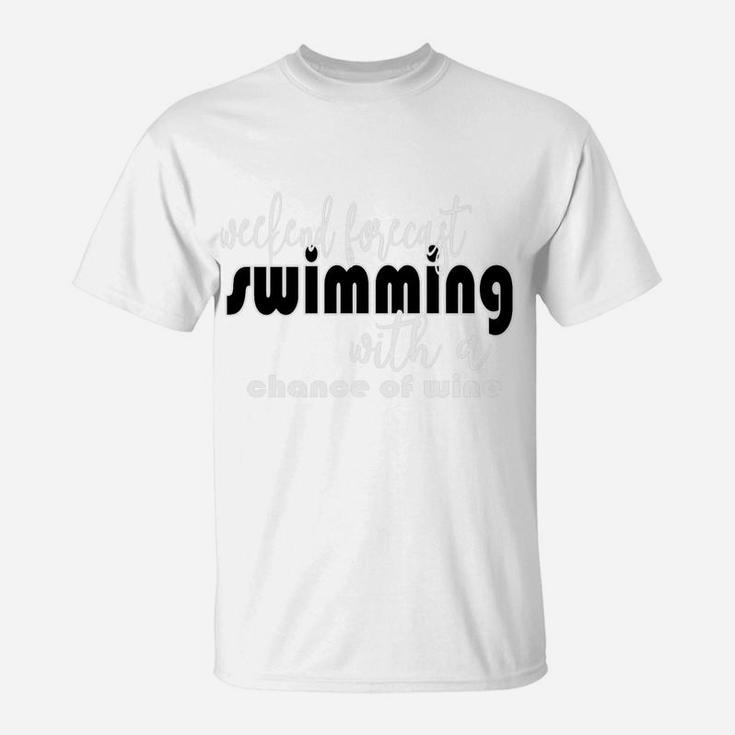 Weekend Forecast Swimming Wine Funny T-Shirt