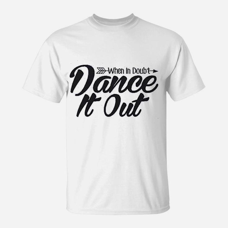 When In Doubt Dance It Out Dance Mom T-Shirt