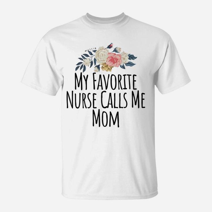 Womens My Favorite Nurse Calls Me Mom  Cute Flowers Shirt T-Shirt