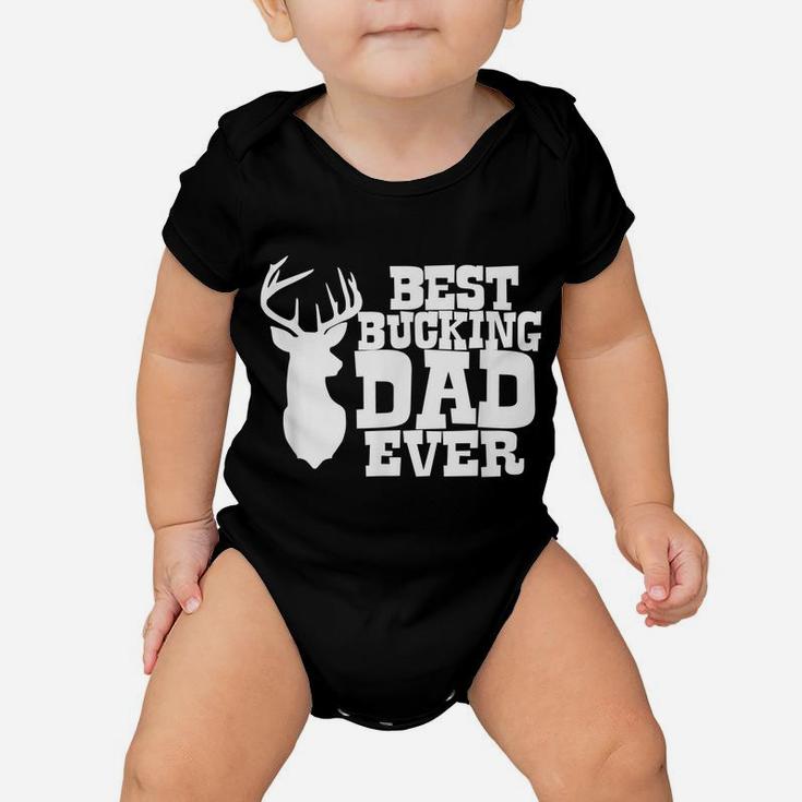 Best Bucking Dad Ever Hunting T Shirt Baby Onesie