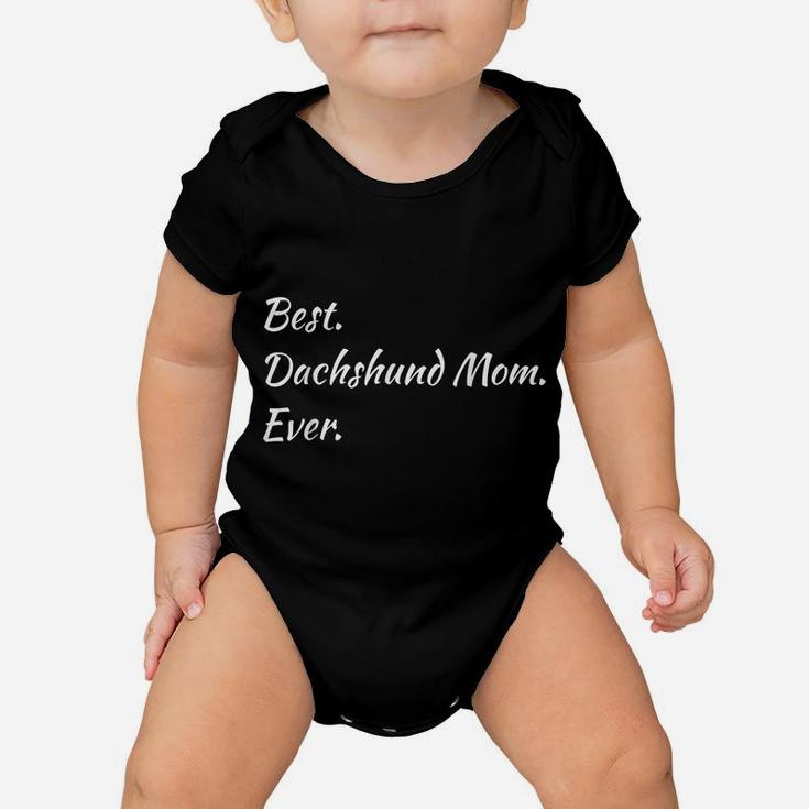 Funny Best Dachshund Mom Ever Pet Doxie Dog Shirt Baby Onesie