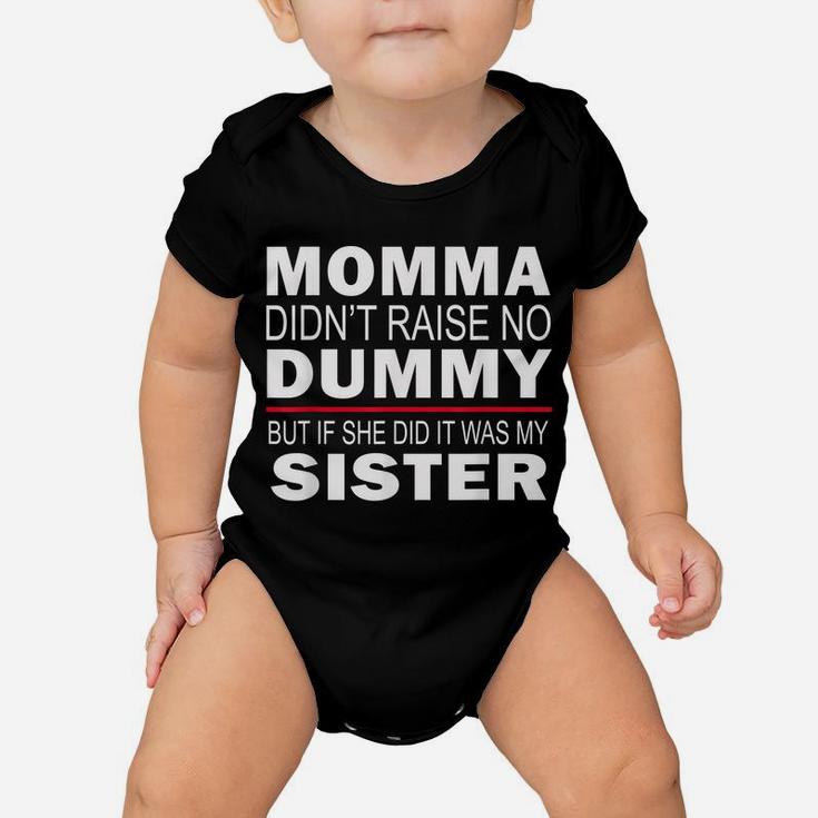 Funny Sibling Mama Didn't Raise No Dummy Brother Sister Baby Onesie