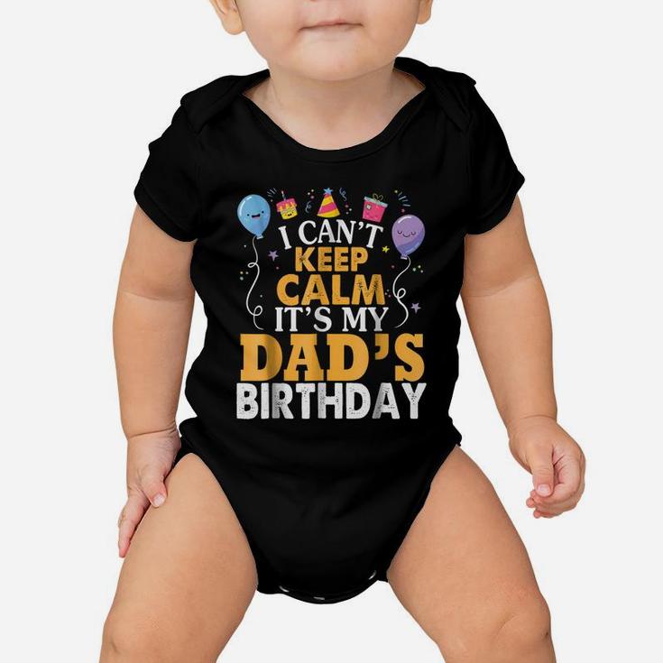 I Can't Keep Calm It's My Dad's Birthday Gift Balloon Shirt Baby Onesie