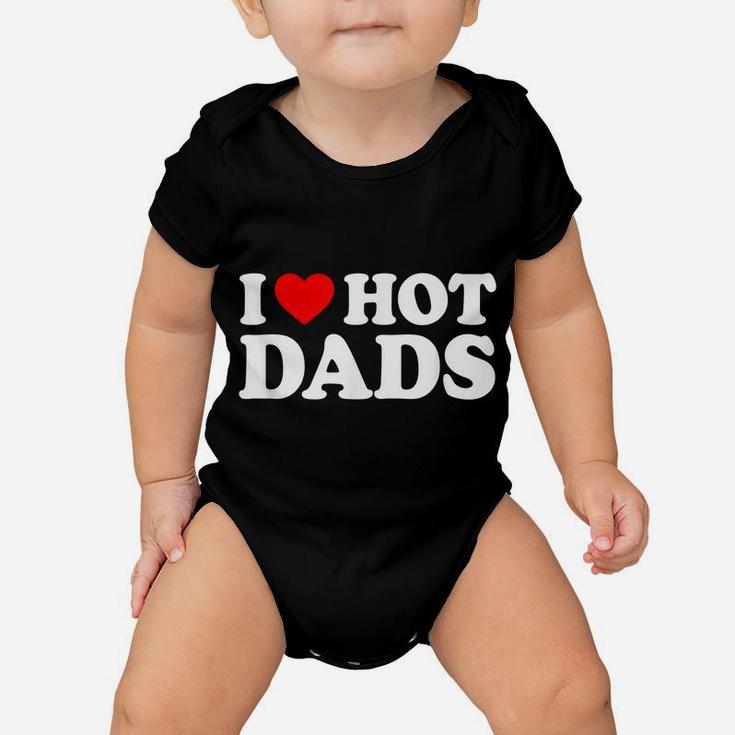 I Love Hot Dads Shirt I Heart Hot Dads Shirt Love Hot Dads Baby Onesie