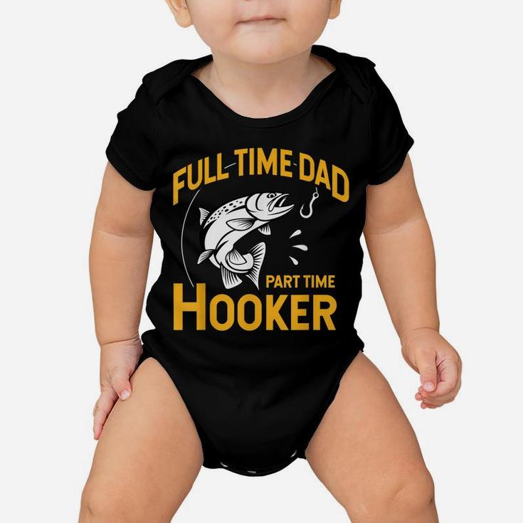 Mens Full Time Dad Part Time Hooker - Funny Father's Day Fishing Baby Onesie