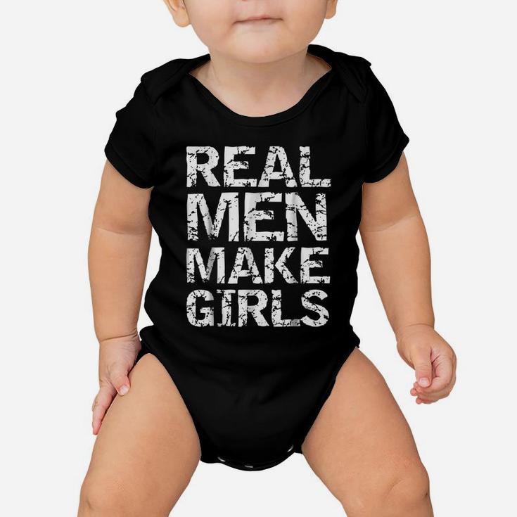 Real Men Make Girls Shirt Funny Girl Dad Shirt From Daughter Baby Onesie